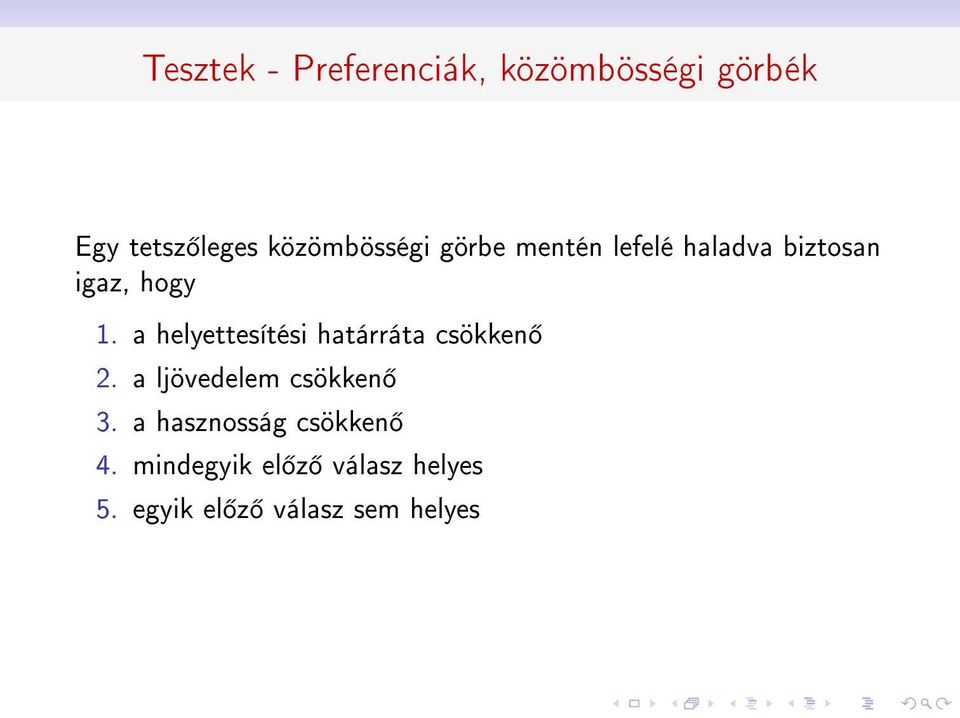 a helyettesítési határráta csökken 2. a ljövedelem csökken 3.