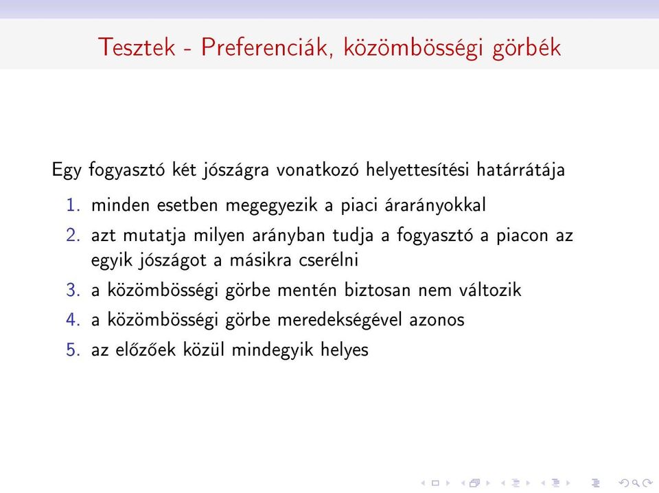 azt mutatja milyen arányban tudja a fogyasztó a piacon az egyik jószágot a másikra cserélni 3.