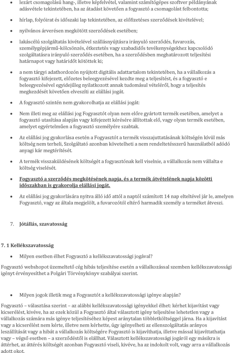 fuvarozás, személygépjármű-kölcsönzés, étkeztetés vagy szabadidős tevékenységekhez kapcsolódó szolgáltatásra irányuló szerződés esetében, ha a szerződésben meghatározott teljesítési határnapot vagy