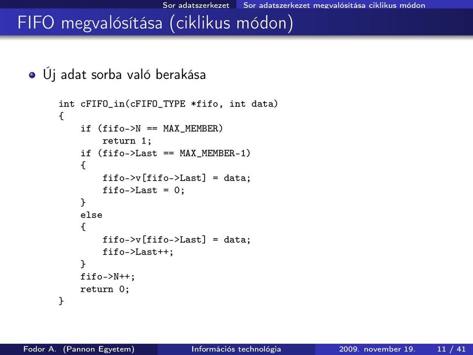 (fifo->last == MAX_MEMBER-1) fifo->v[fifo->last] = data; fifo->last = 0; else fifo->v[fifo->last] = data;