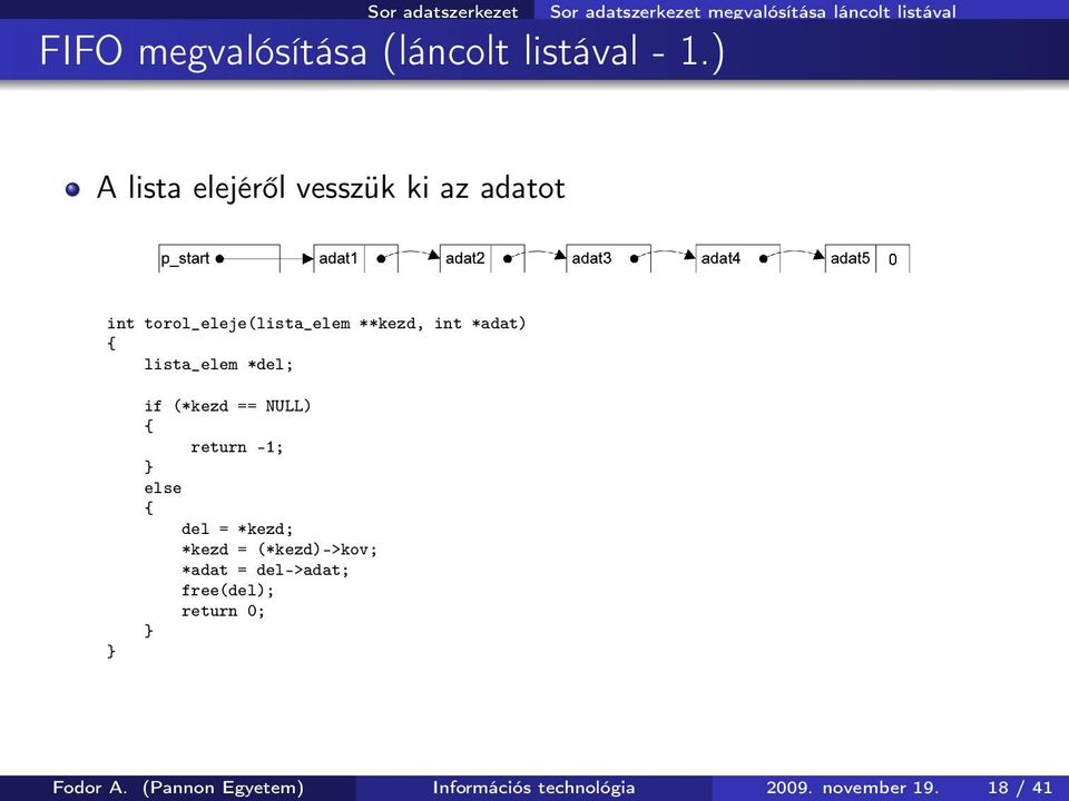 torol_eleje(lista_elem **kezd, int *adat) lista_elem *del; if (*kezd == NULL) return -1; else del =