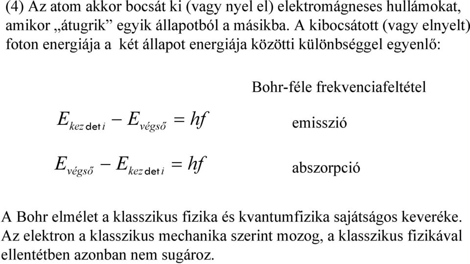 Evégső Ekez deti f f Bor-féle frekvenciafeltétel emisszió abszorpció A Bor elmélet a klasszikus fizika és