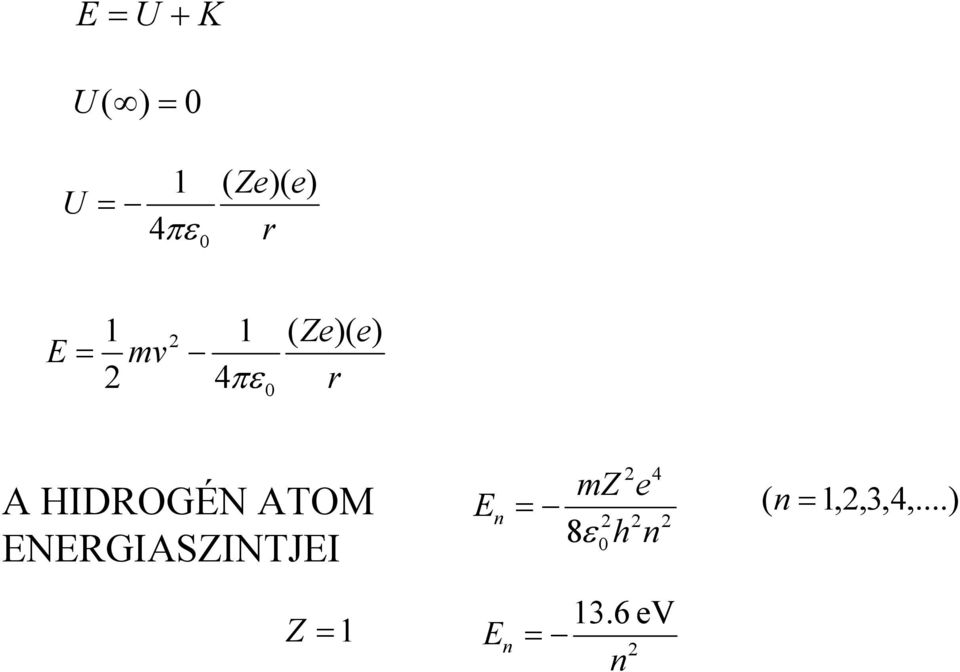 HIDROGÉN ATOM ENERGIASZINTJEI E n 4