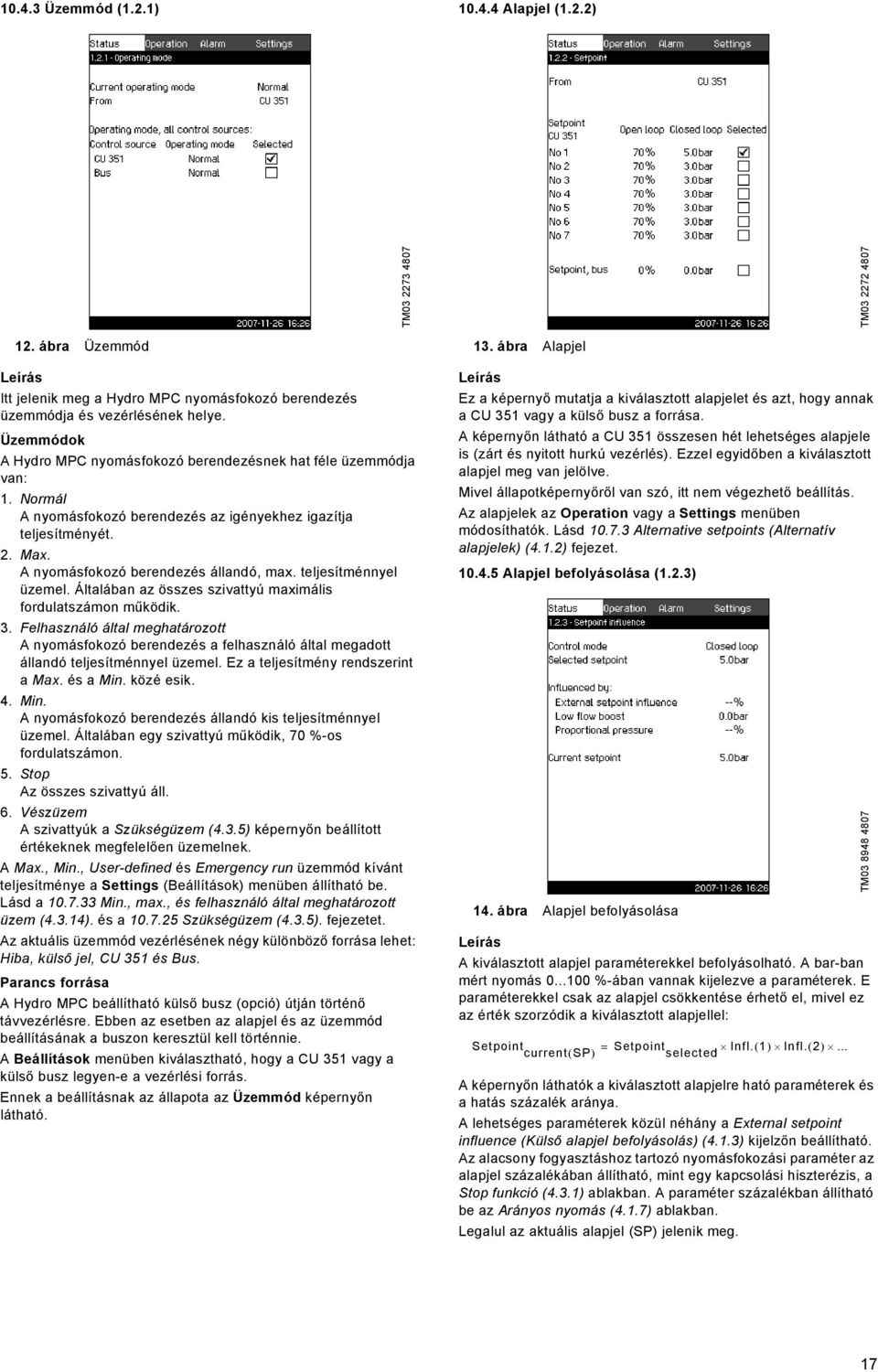 teljesítménnyel üzemel. Általában az összes szivattyú maximális fordulatszámon működik. 3.