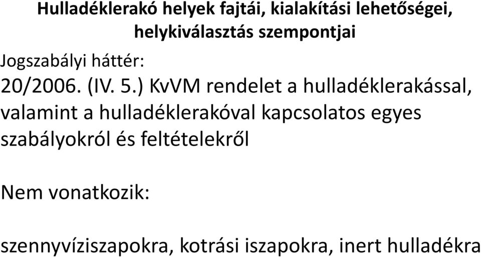 ) KvVMrendelet a hulladéklerakással, valamint a hulladéklerakóval