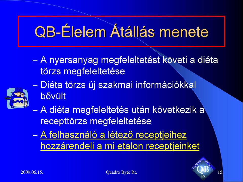 következik a recepttörzs megfeleltetése A felhasználó a létező