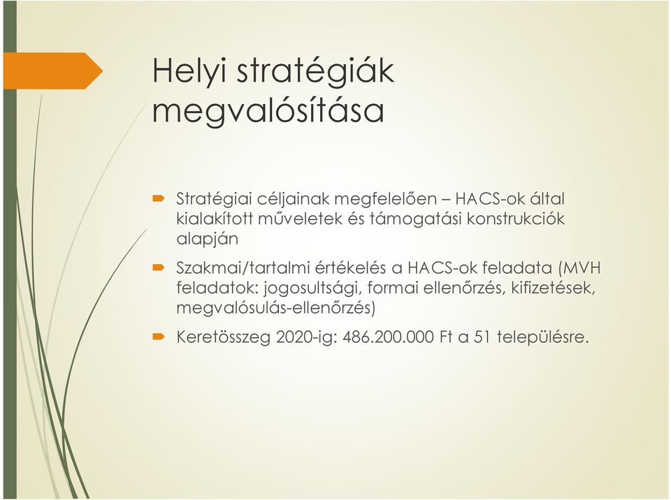 értékelés a HACS-ok feladata (MVH feladatok: jogosultsági, formai ellenőrzés,