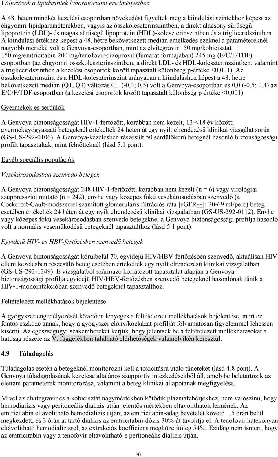 (LDL)- és magas sűrűségű lipoprotein (HDL)-koleszterinszintben és a trigliceridszintben. A kiindulási értékhez képest a 48.