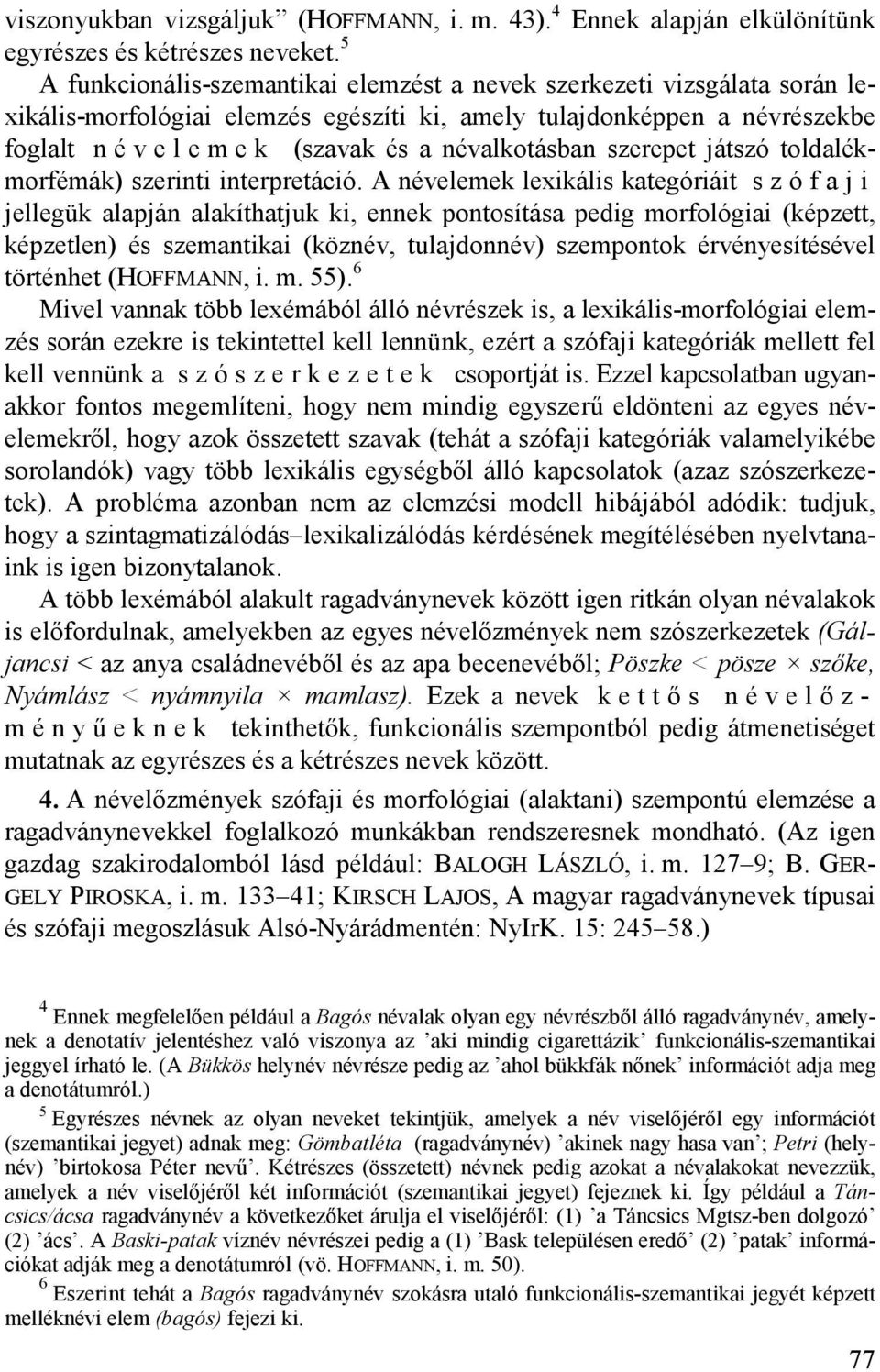 névalkotásban szerepet játszó toldalékmorfémák) szerinti interpretáció.