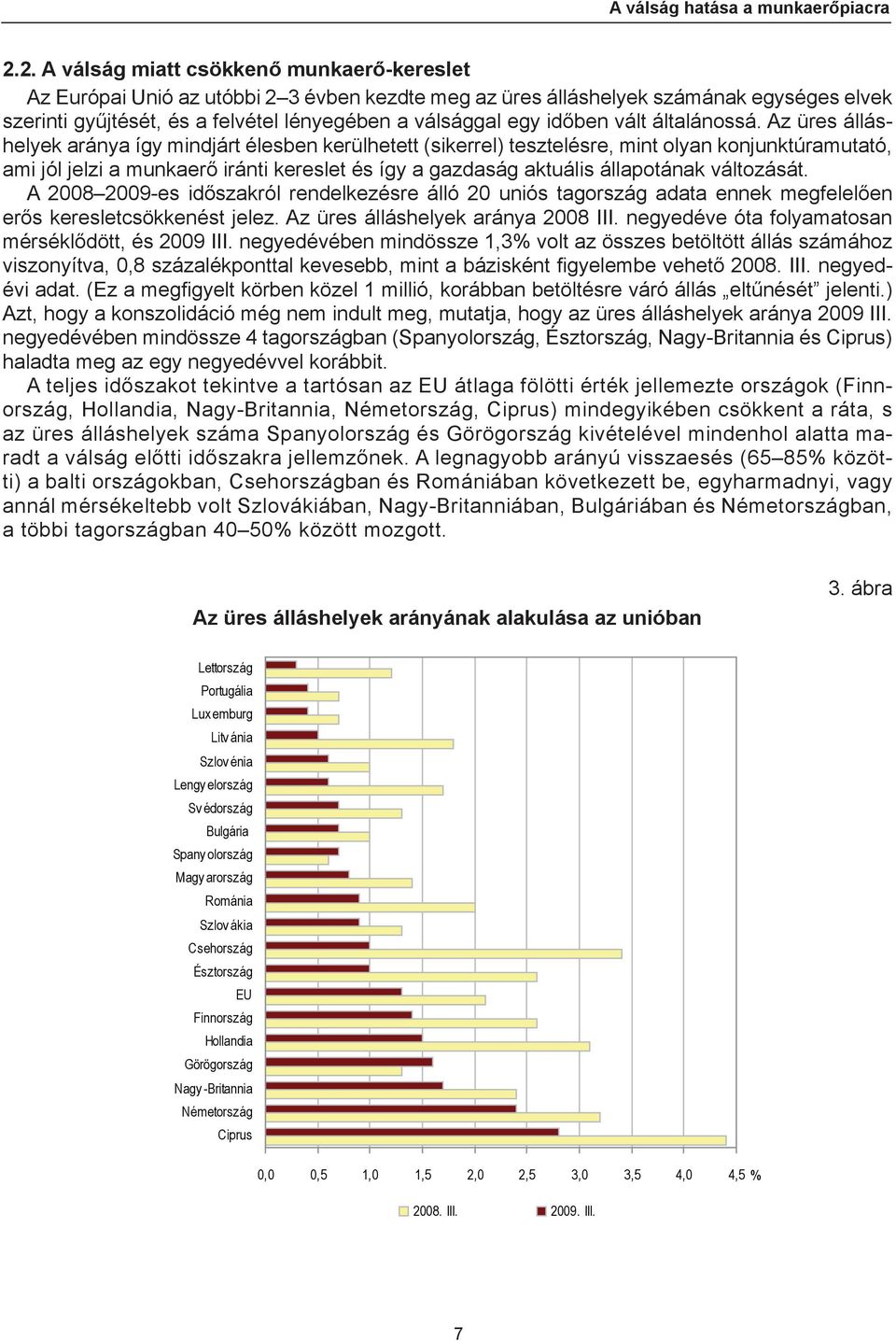 időben vált általánossá.