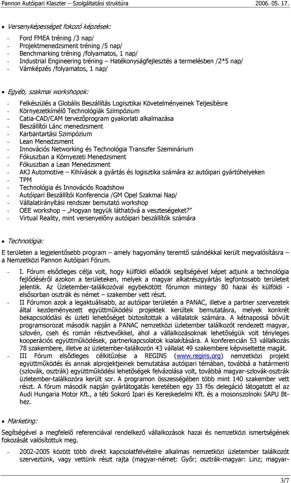 Szimpózium - Catia-CAD/CAM tervezőprogram gyakorlati alkalmazása - Beszállítói Lánc menedzsment - Karbantartási Szimpózium - Lean Menedzsment - Innovációs Networking és Technológia Transzfer