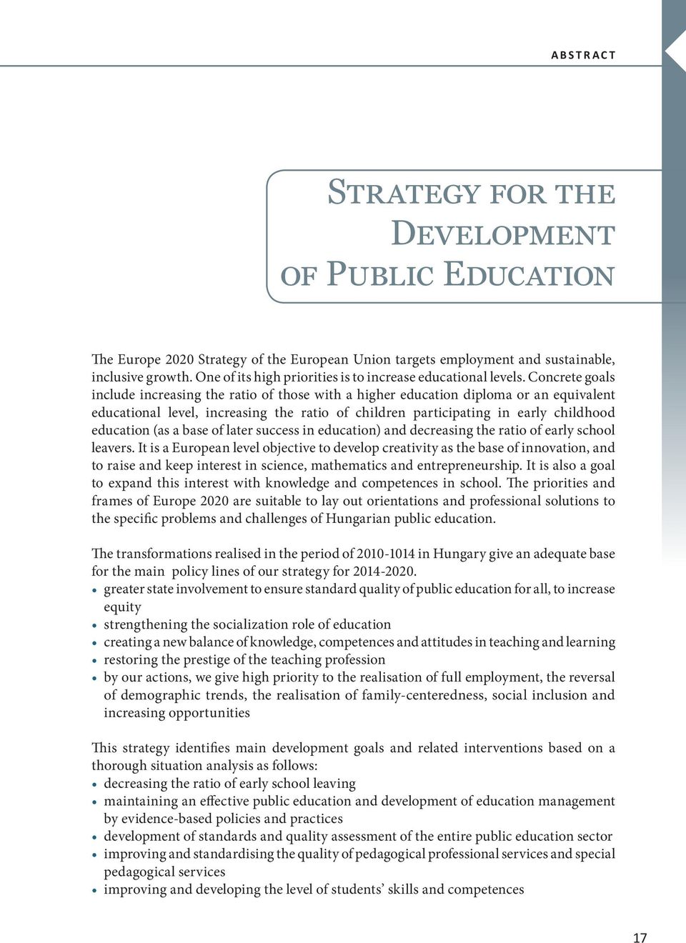 Concrete goals include increasing the ratio of those with a higher education diploma or an equivalent educational level, increasing the ratio of children participating in early childhood education