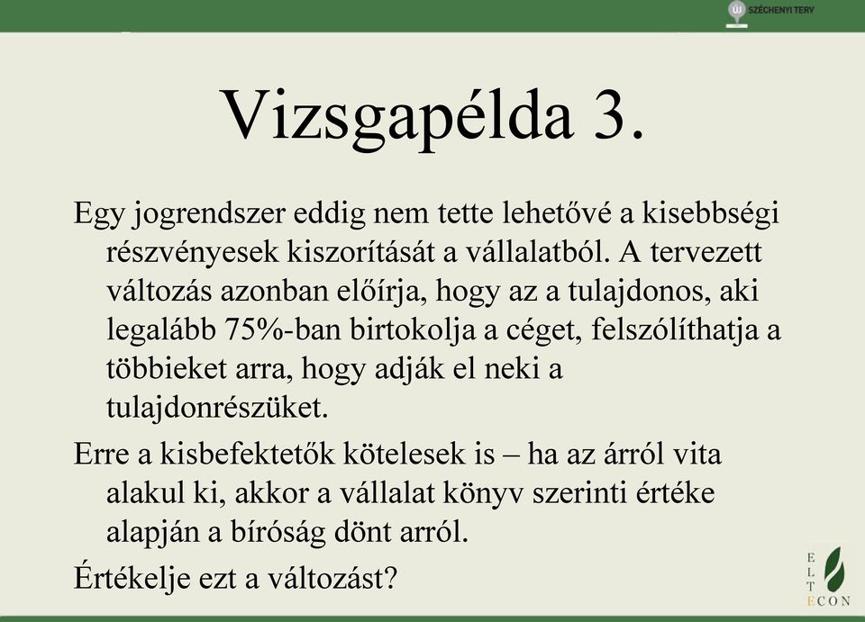 felszólíthatja a többieket arra, hogy adják el neki a tulajdonrészüket.