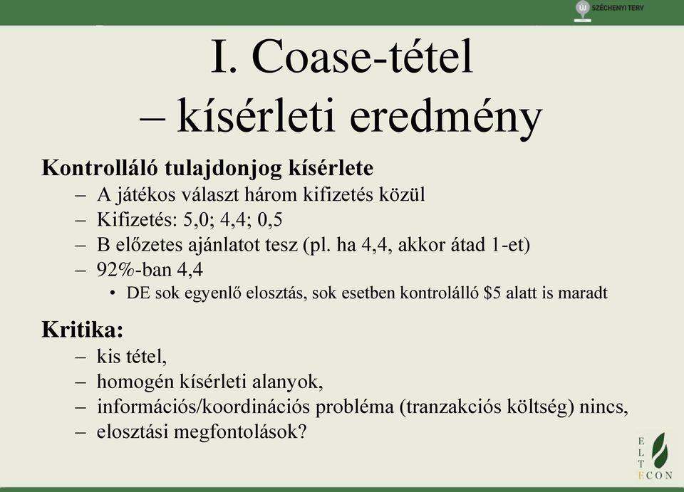 ha 4,4, akkor átad 1-et) 92%-ban 4,4 DE sok egyenlő elosztás, sok esetben kontrolálló $5 alatt is