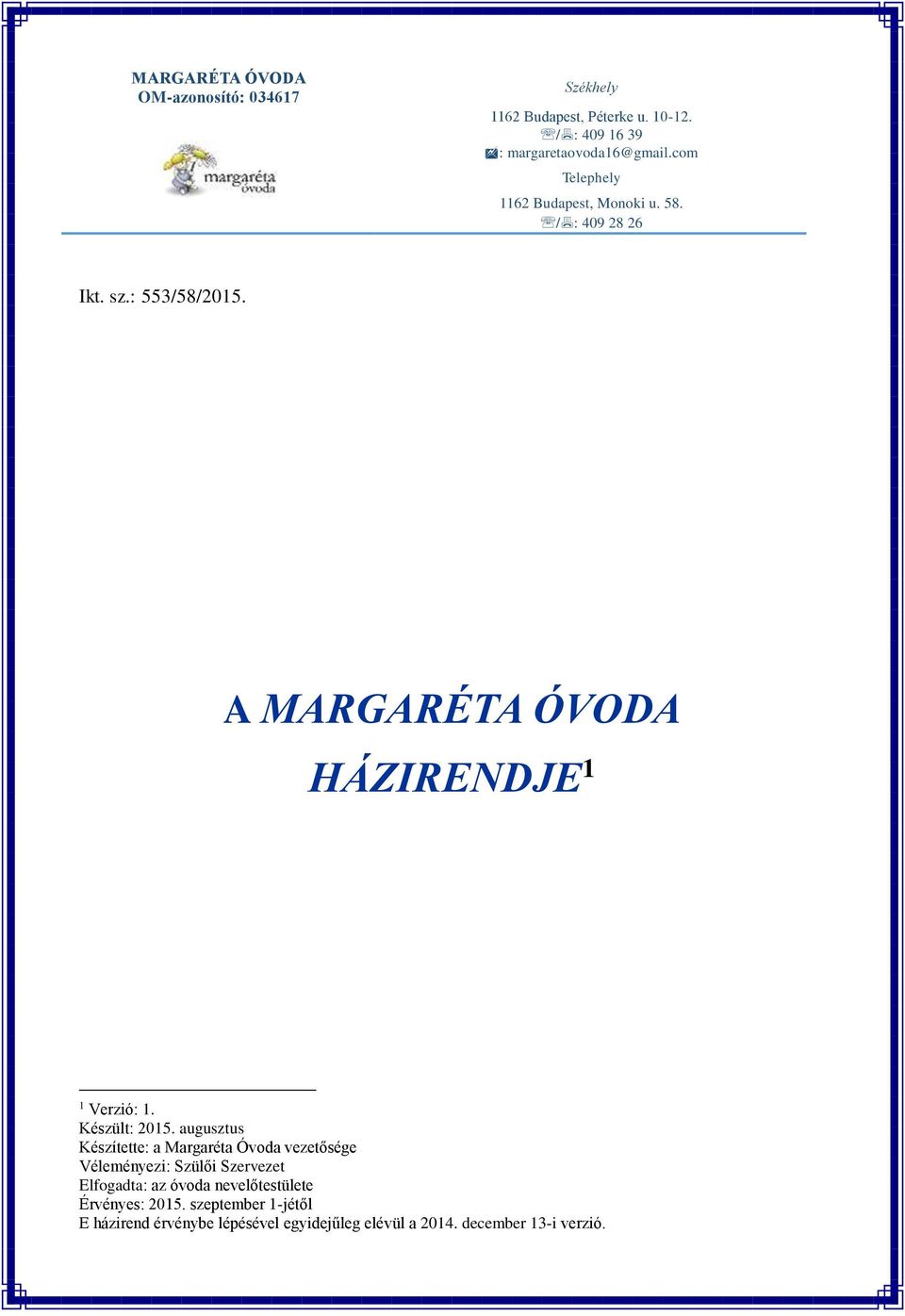 A MARGARÉTA ÓVODA HÁZIRENDJE 1 1 Készült: 2015.