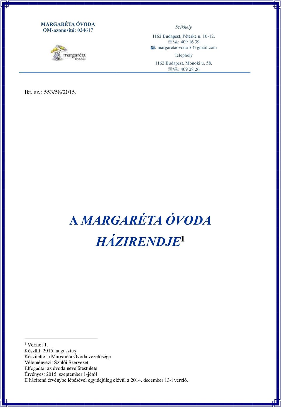 A MARGARÉTA ÓVODA HÁZIRENDJE 1 1 Készült: 2015.