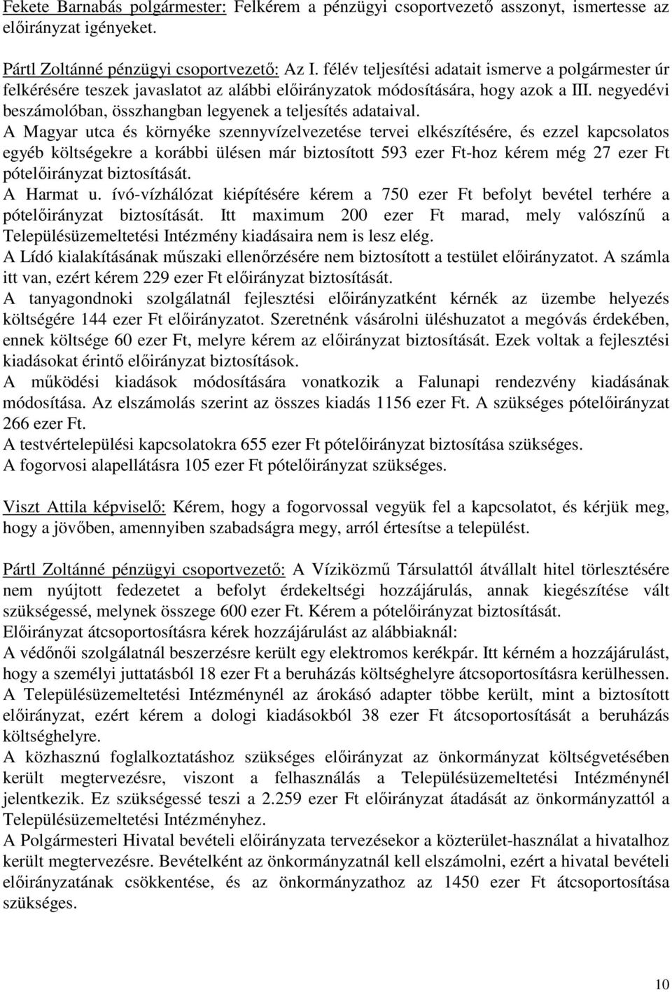 negyedévi beszámolóban, összhangban legyenek a teljesítés adataival.