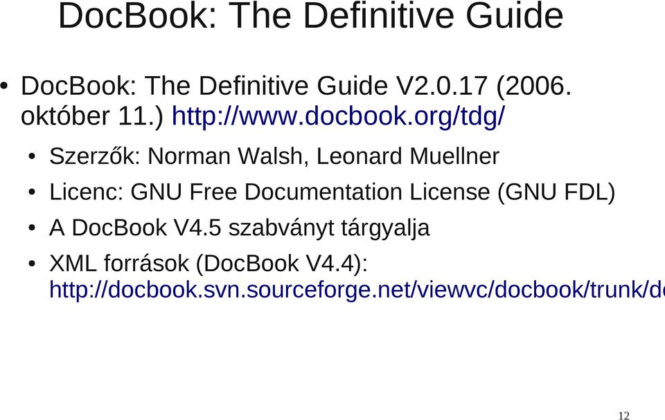 org/tdg/ Szerzők: Norman Walsh, Leonard Muellner Licenc: GNU Free Documentation