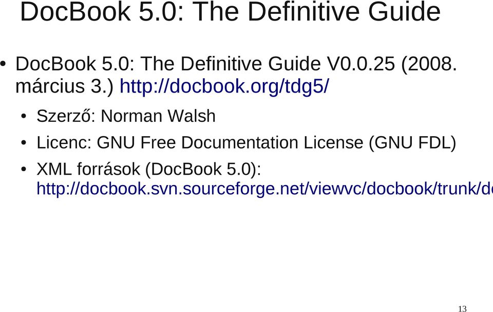 org/tdg5/ Szerző: Norman Walsh Licenc: GNU Free Documentation License
