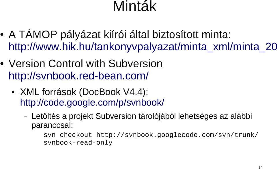 com/ XML források (DocBook V4.4): http://code.google.