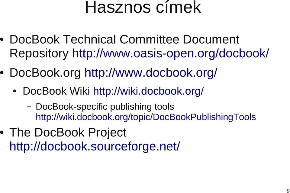 docbook.org/ DocBook-specific publishing tools http://wiki.docbook.org/topic/docbookpublishingtools The DocBook Project http://docbook.