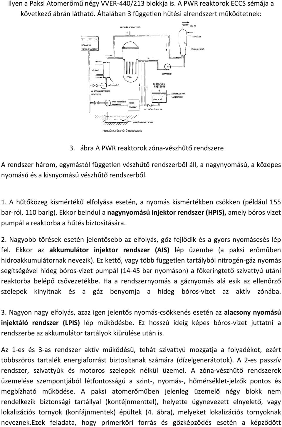 A hűtőközeg kismértékű elfolyása esetén, a nyomás kismértékben csökken (például 155 bar ról, 110 barig).