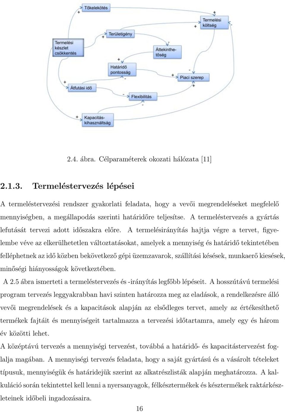 A termeléstervezés a gyártás lefutását tervezi adott időszakra előre.