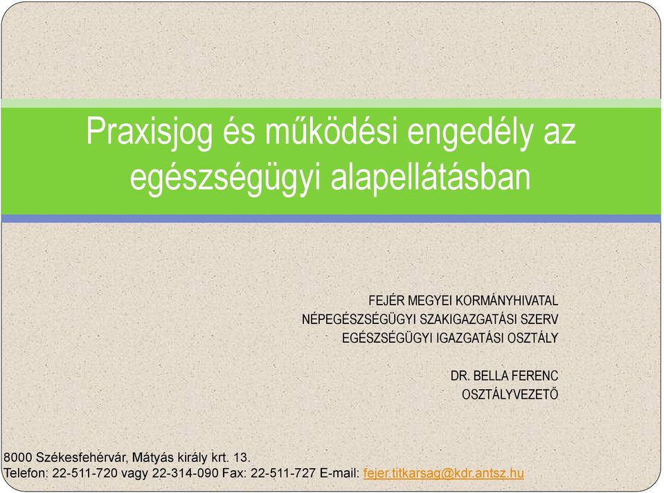 OSZTÁLY DR. BELLA FERENC OSZTÁLYVEZETŐ 8000 Székesfehérvár, Mátyás király krt.