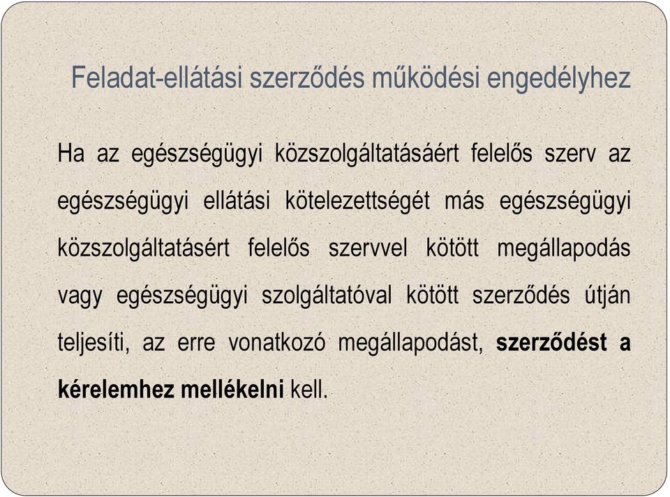 közszolgáltatásért felelős szervvel kötött megállapodás vagy egészségügyi szolgáltatóval