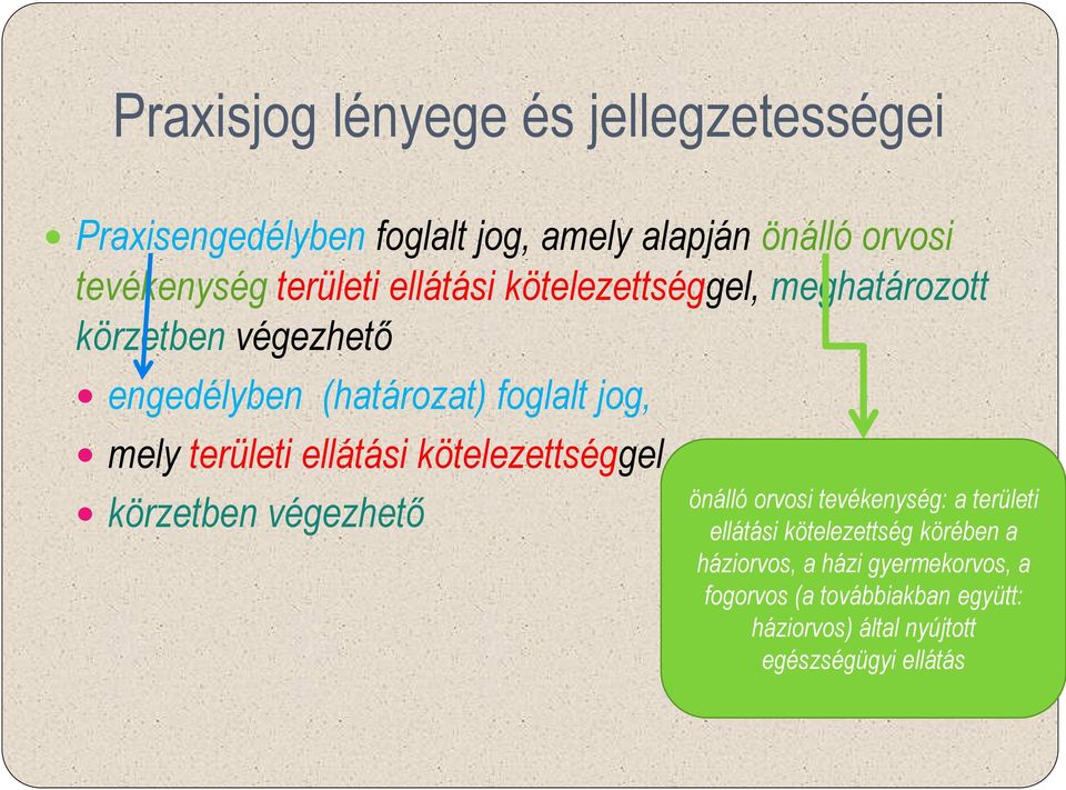 területi ellátási kötelezettséggel, körzetben végezhető önálló orvosi tevékenység: a területi ellátási