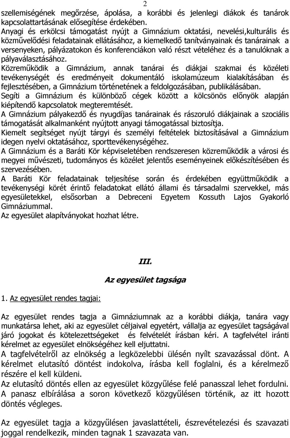 konferenciákon való részt vételéhez és a tanulóknak a pályaválasztásához.