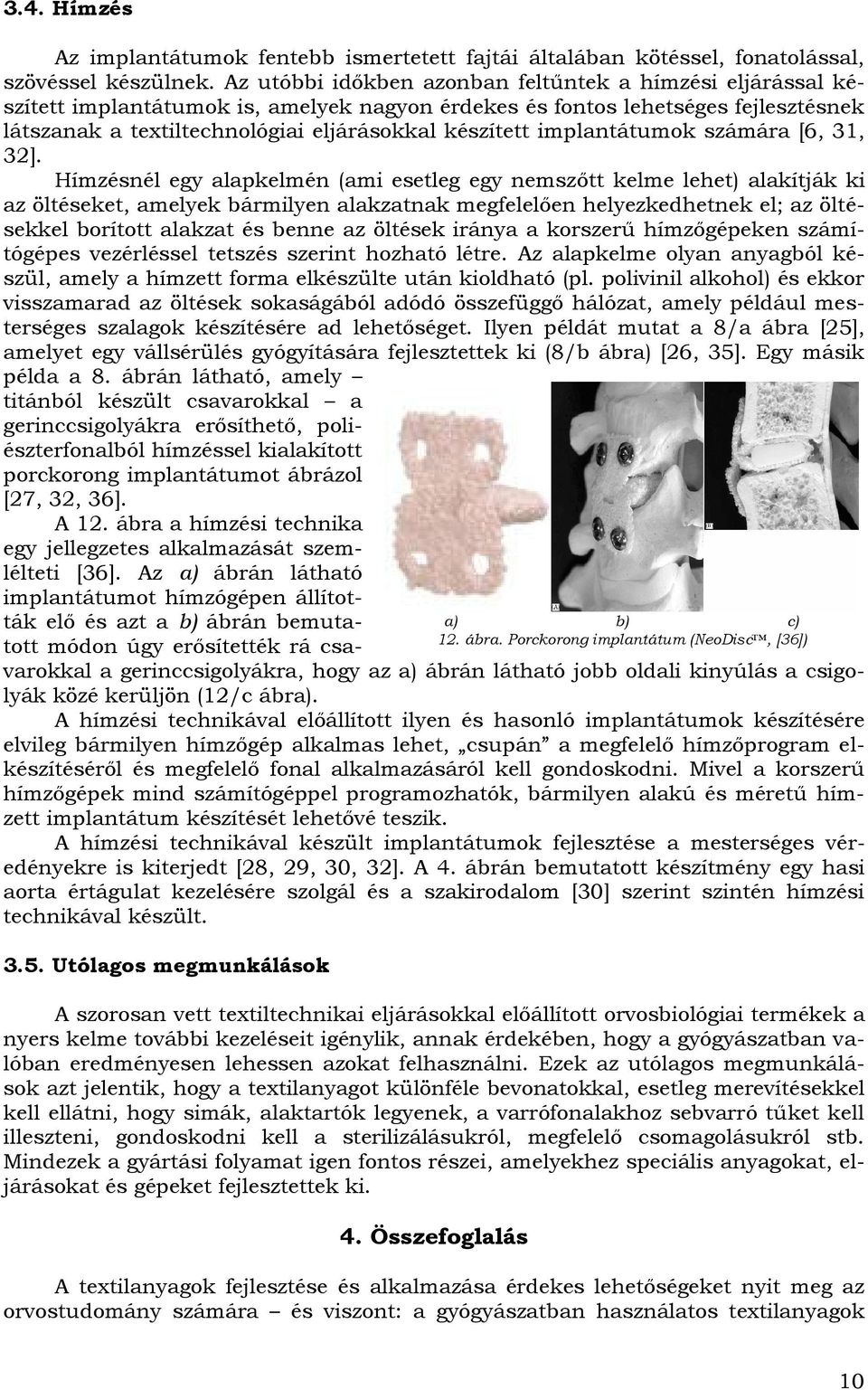 implantátumok számára [6, 31, 32].