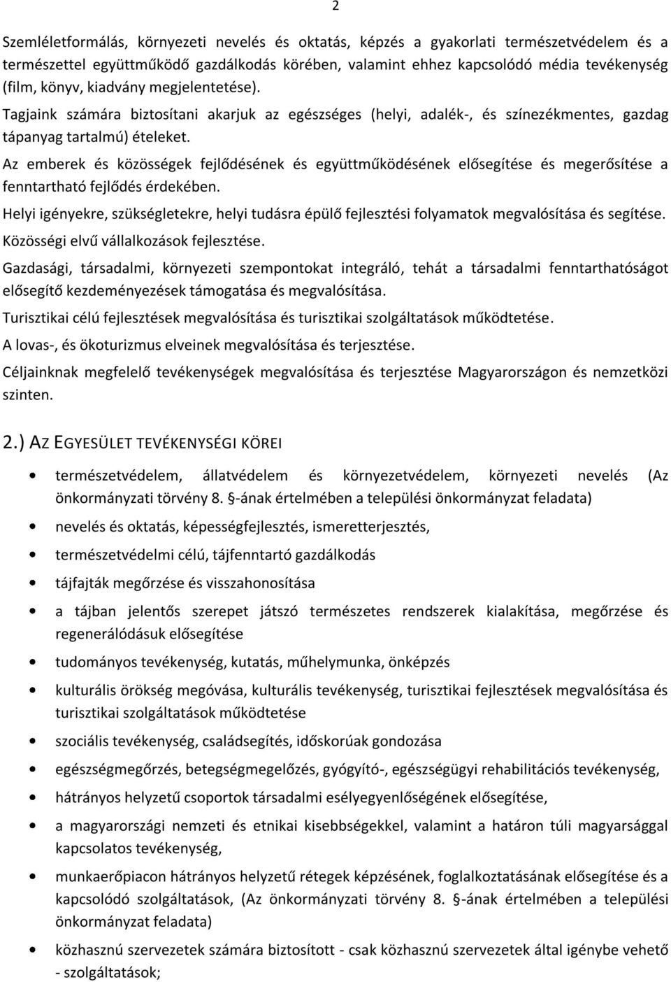 Az emberek és közösségek fejlődésének és együttműködésének elősegítése és megerősítése a fenntartható fejlődés érdekében.