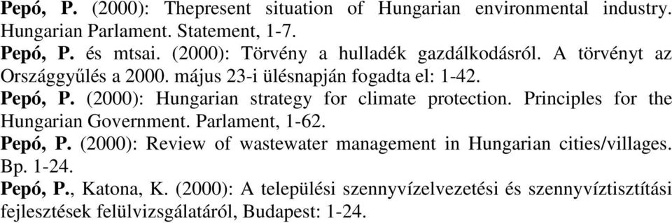 (2000): Hungarian strategy for climate protection. Principles for the Hungarian Government. Parlament, 1-62. Pepó, P.