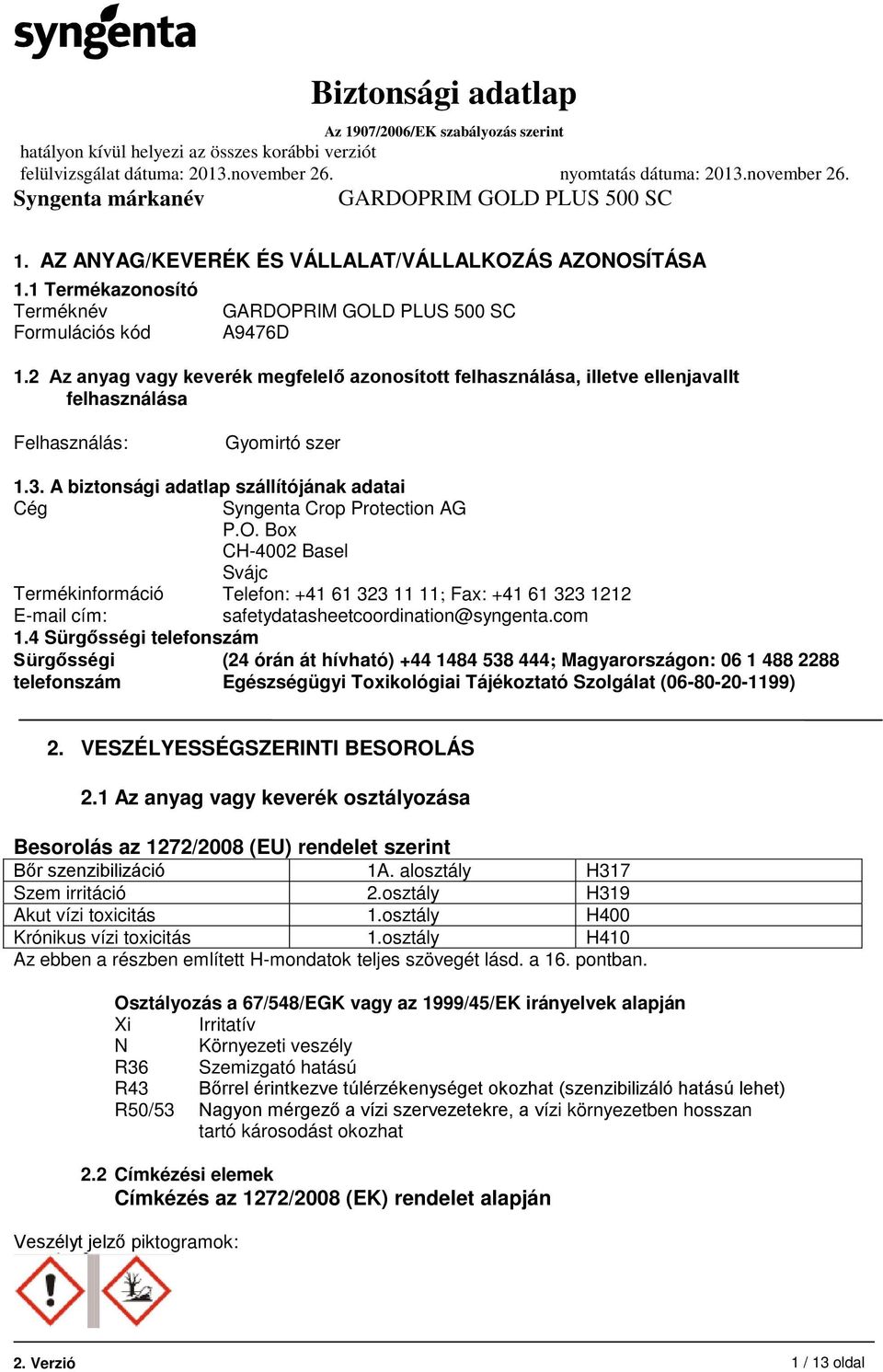 A biztonsági adatlap szállítójának adatai Cég Syngenta Crop Protection AG P.O.