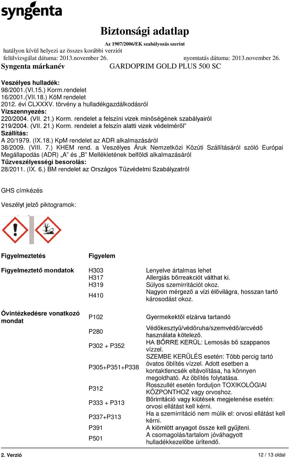 a Veszélyes Áruk Nemzetközi Közúti Szállításáról szóló Európai Megállapodás (ADR) A és B Mellékletének belföldi alkalmazásáról Tűzveszélyességi besorolás: 28/2011. (IX. 6.