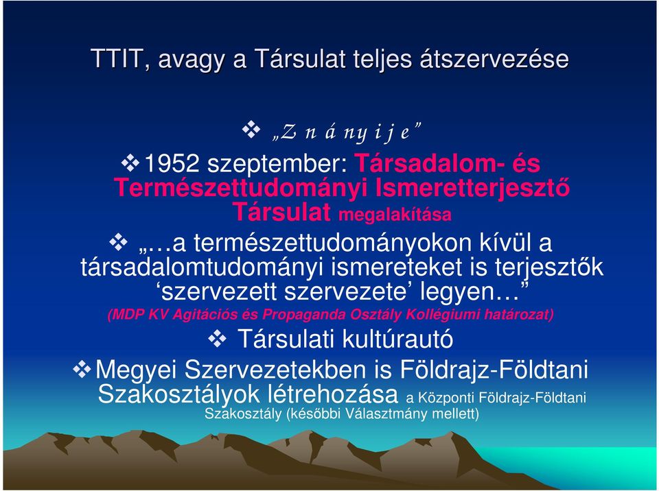 szervezett szervezete legyen (MDP KV Agitációs és Propaganda Osztály Kollégiumi határozat) Társulati kultúrautó Megyei