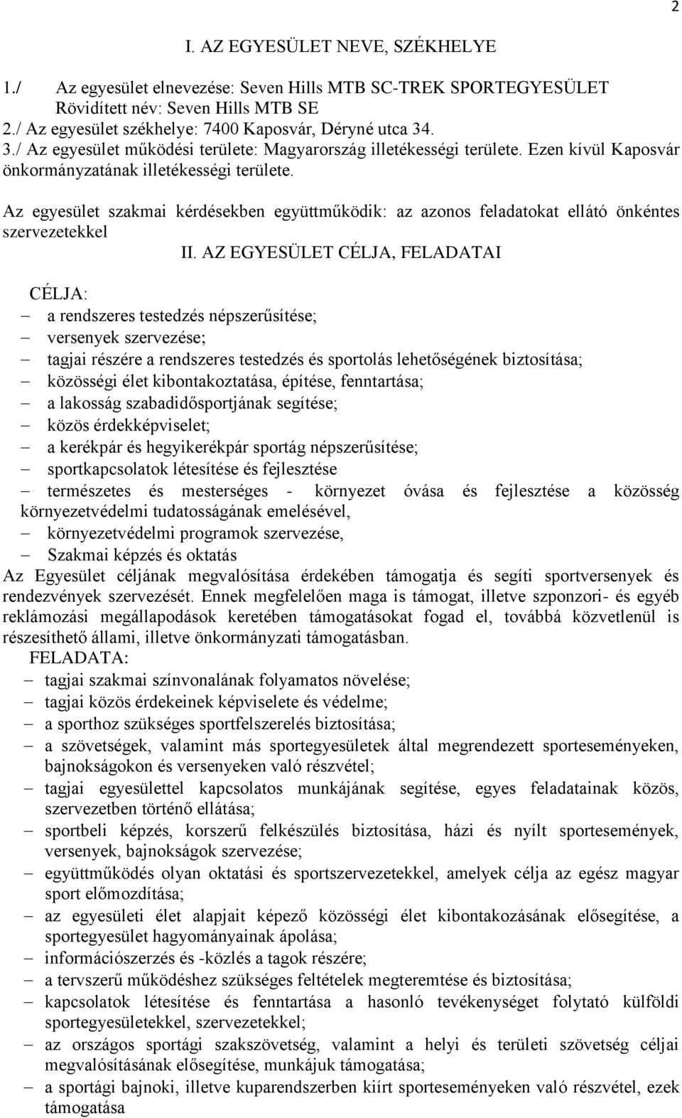 Az egyesület szakmai kérdésekben együttműködik: az azonos feladatokat ellátó önkéntes szervezetekkel II.