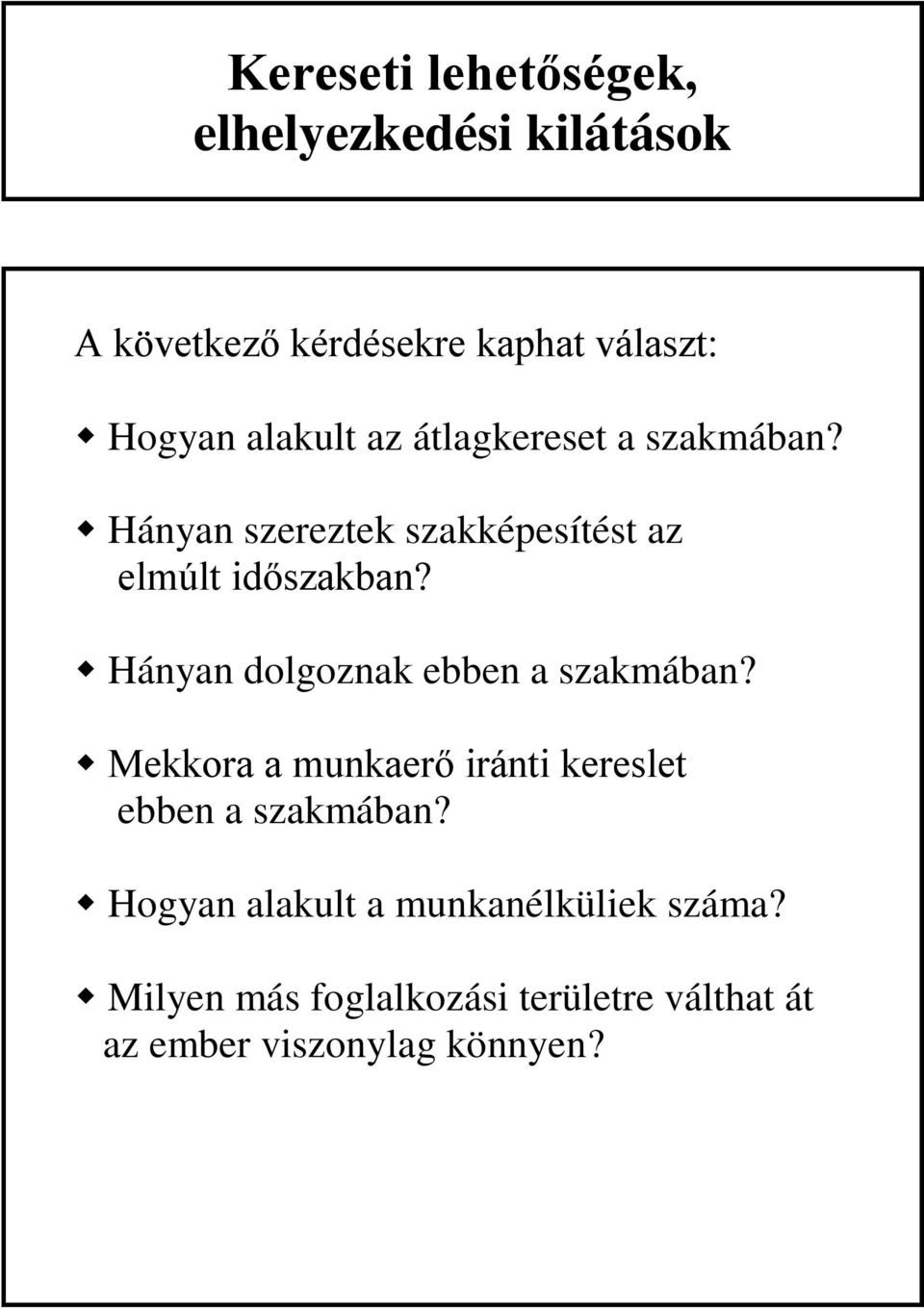 Hányan dolgoznak ebben a szakmában? Mekkora a munkaerő iránti kereslet ebben a szakmában?