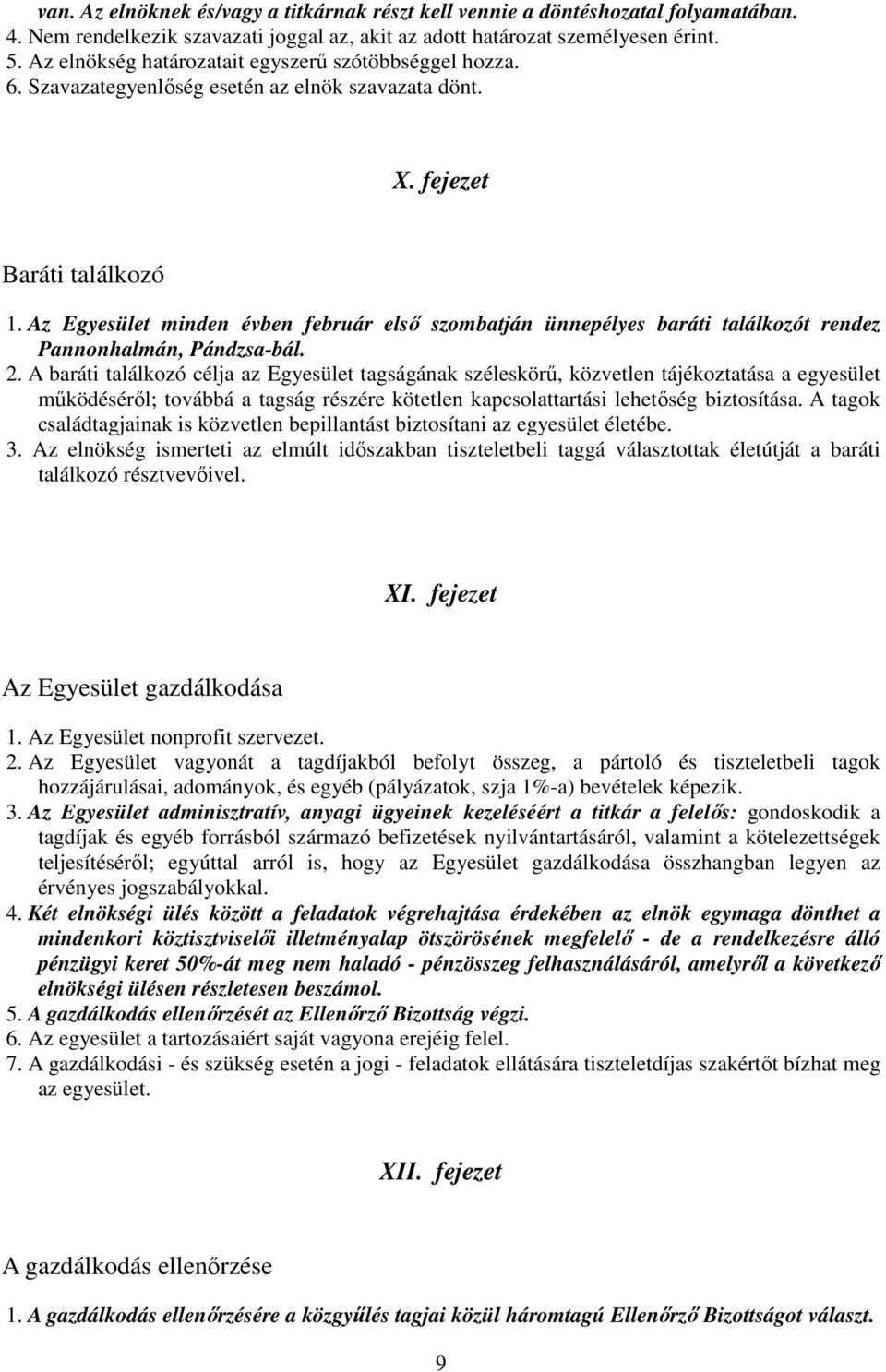 Az Egyesület minden évben február elsı szombatján ünnepélyes baráti találkozót rendez Pannonhalmán, Pándzsa-bál. 2.