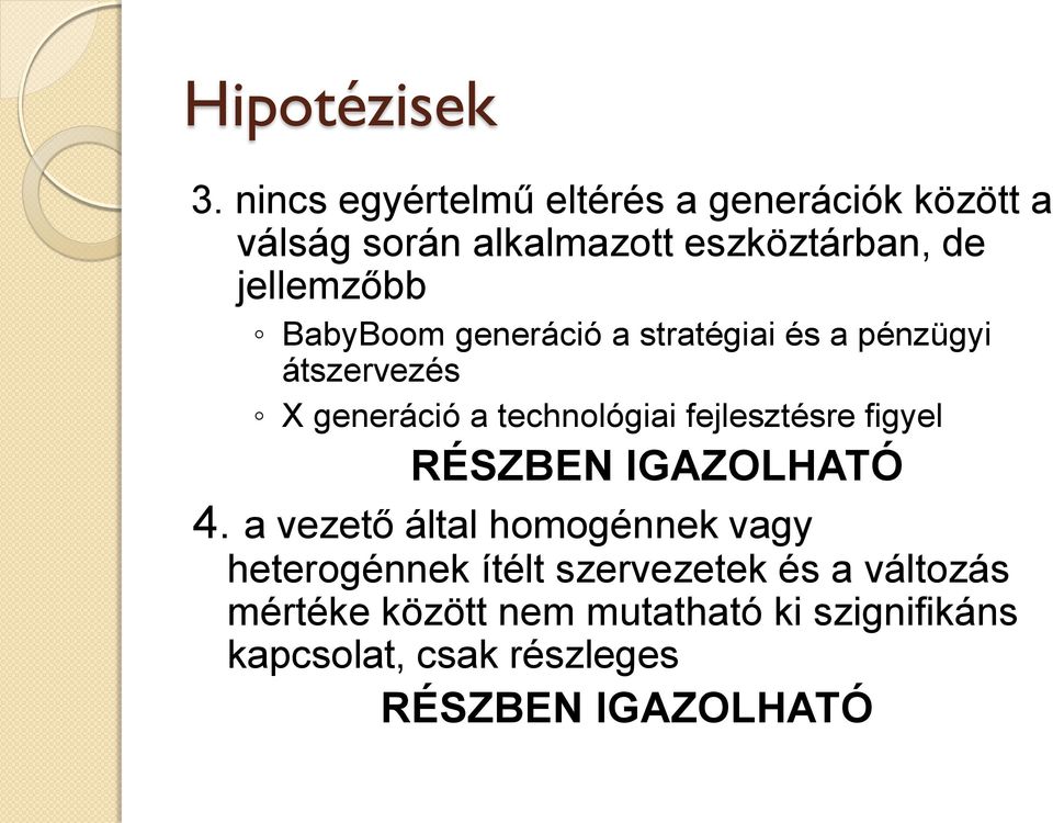 BabyBoom generáció a stratégiai és a pénzügyi átszervezés X generáció a technológiai fejlesztésre