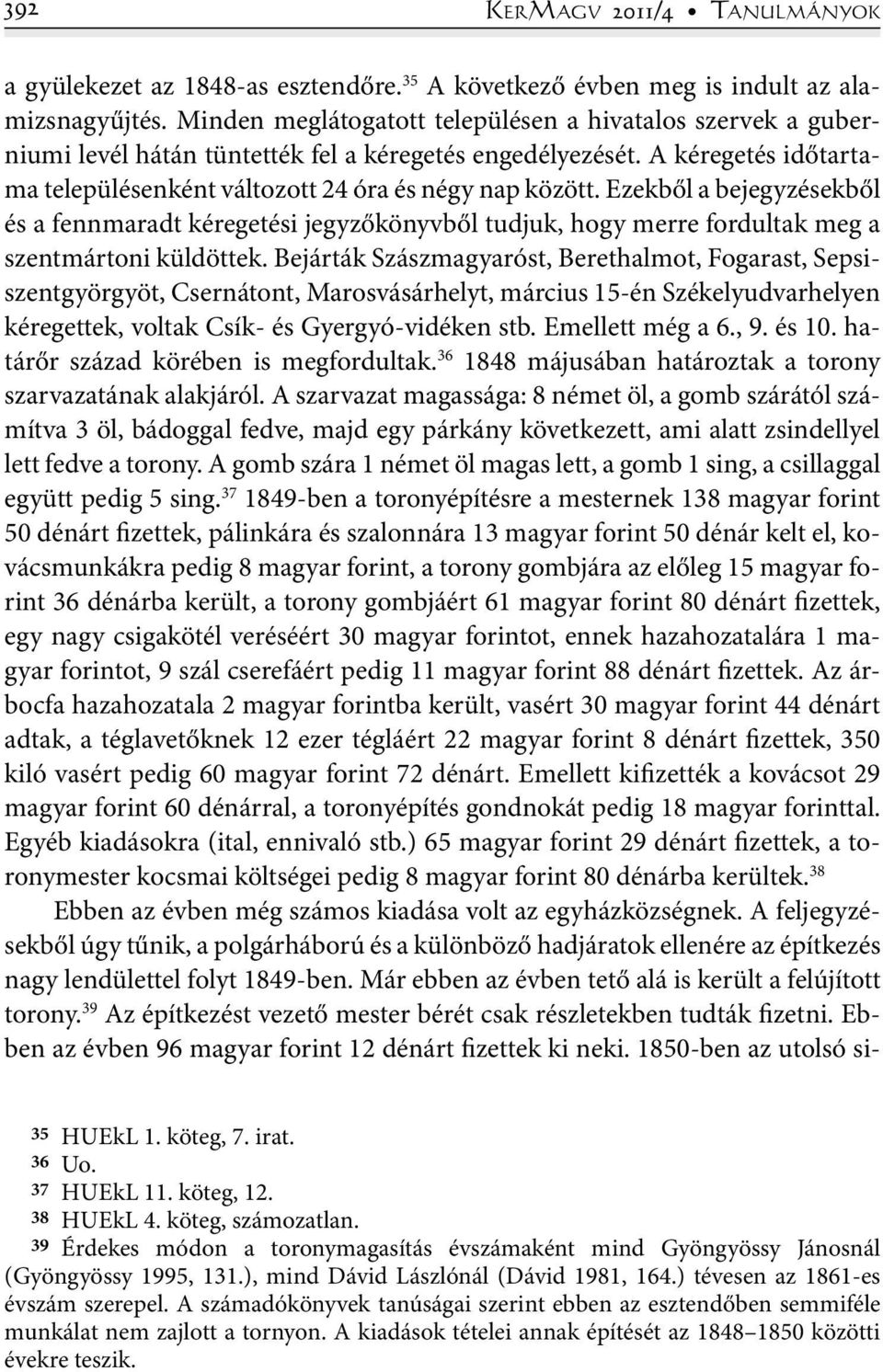 Ezekből a bejegyzésekből és a fennmaradt kéregetési jegyzőkönyvből tudjuk, hogy merre fordultak meg a szentmártoni küldöttek.