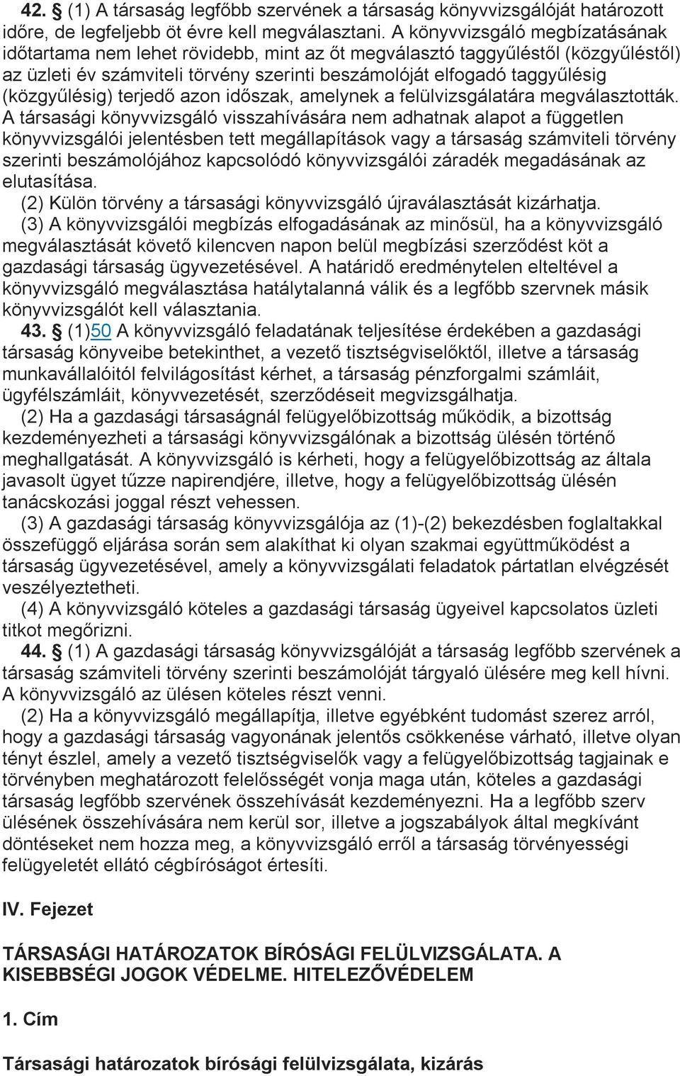 (közgyűlésig) terjedő azon időszak, amelynek a felülvizsgálatára megválasztották.