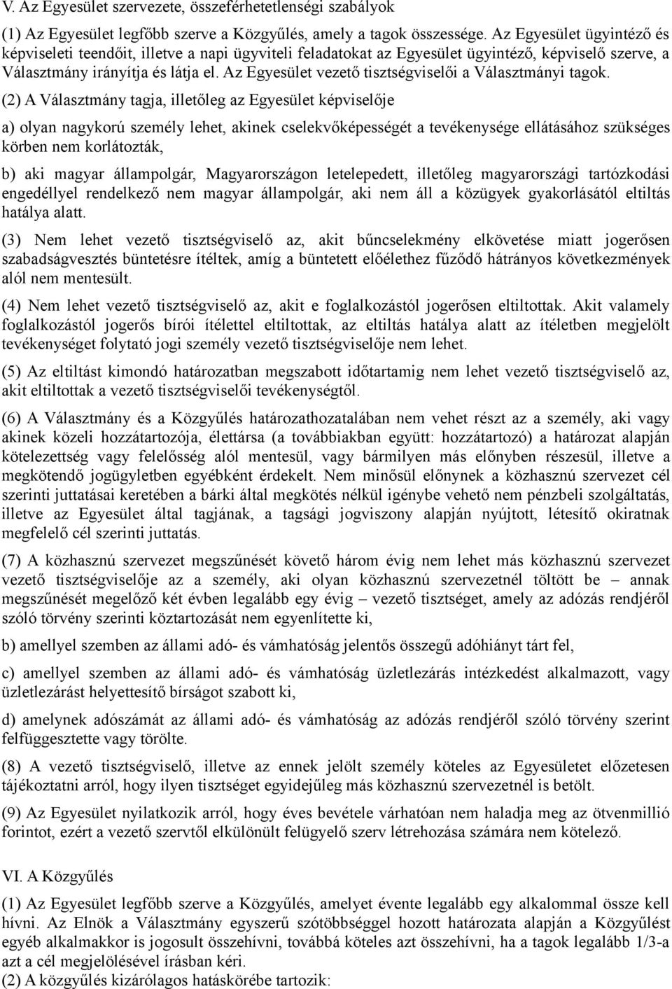 Az Egyesület vezető tisztségviselői a Választmányi tagok.