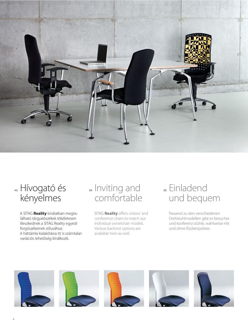 SITAG Reality offers visitors and conference chairs to match our individual swivel chair models.
