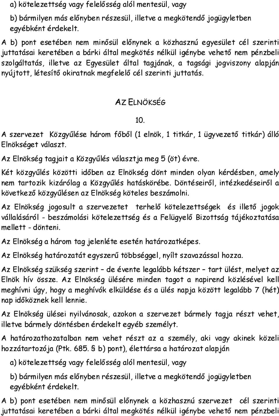 tagjának, a tagsági jogviszony alapján nyújtott, létesítő okiratnak megfelelő cél szerinti juttatás. AZ ELNÖKSÉG 10.