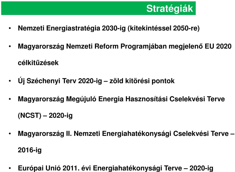 Magyarország Megújuló Energia Hasznosítási Cselekvési Terve (NCST) 2020-ig Magyarország II.