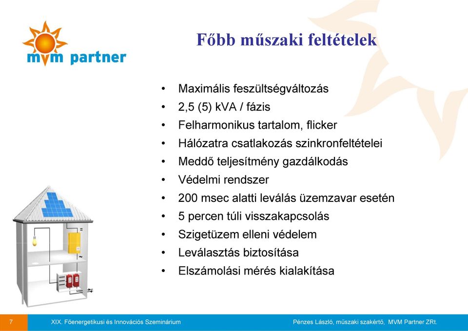 gazdálkodás Védelmi rendszer 200 msec alatti leválás üzemzavar esetén 5 percen túli