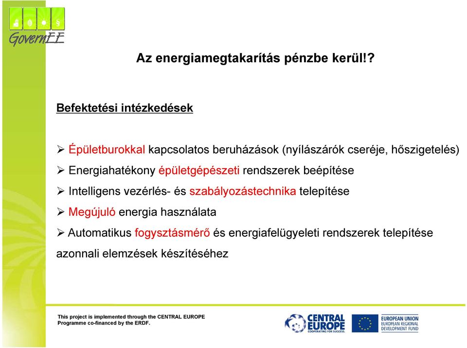 hőszigetelés) Energiahatékony épületgépészeti rendszerek beépítése Intelligens vezérlés- és