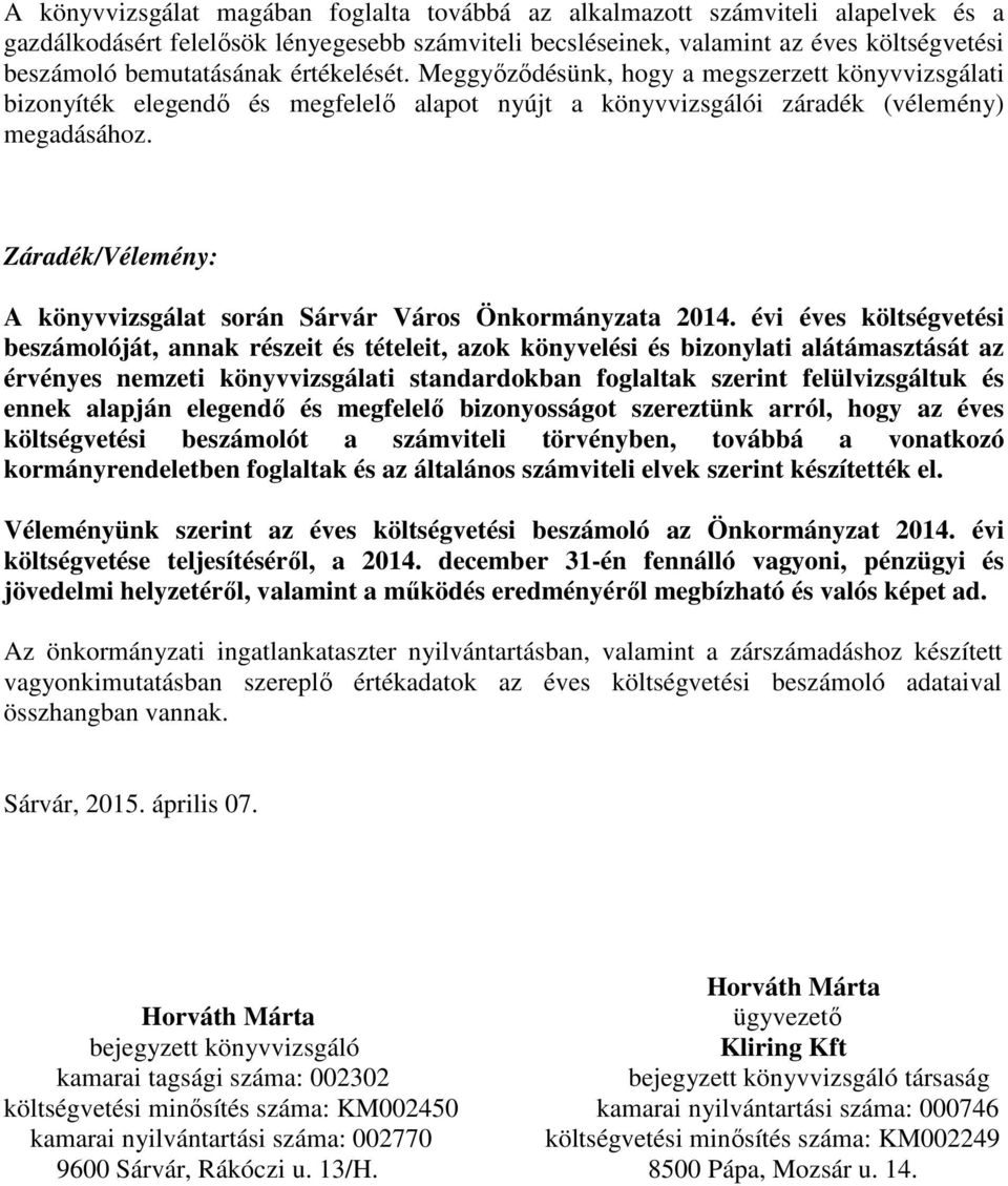 Záradék/Vélemény: A könyvvizsgálat során Sárvár Város Önkormányzata 2014.